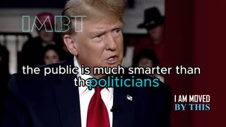 'The PUBLIC is SMARTER than the POLITICIANS' Says Former President D J TRUMP