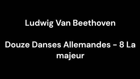 Beethoven - Douze Danses Allemandes - 8 La majeur