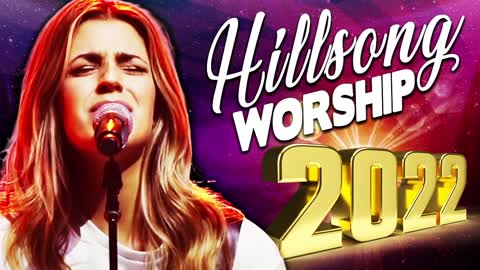 Uplifting Hillsong Worship Songs Playlist🙏Top HILLSONG Praise & Worship Songs Playlist 2022