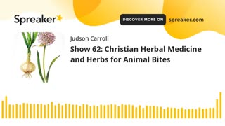 Show 62: Christian Herbal Medicine and Herbs for Animal Bites