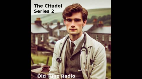 The Citadel Series 2 by AJ Cronin. BBC RADIO DRMA