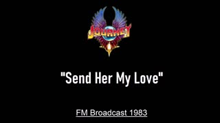 Journey - Send Her My Love (Live in Philadelphia, Pennsylvania 1983) FM Broadcast