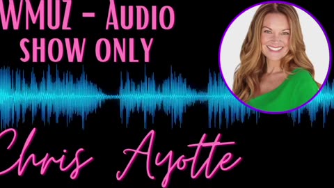 The Tania Joy Show | WMUZ Chris Ayotte | Days we Are In | AUDIO ONLY