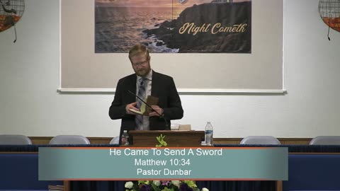 Pastor Dunbar, He Came To Send A Sword, Matthew 10:34, Sunday Evening, 4/23/2023