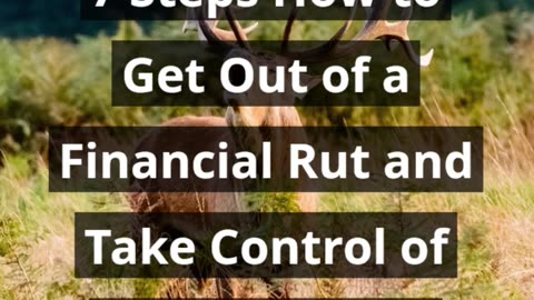 7 Steps How to Get Out of a Financial Rut and Take Control of Your Finances