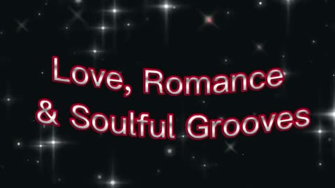 Love, Romance & Soulful Grooves. Great songs 70s & 80s.