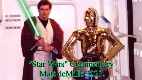 Matt deMille Movie Commentary #400: Star Wars (Master's version)
