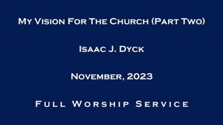 My Vision for the Church - Part Two (Full Worship Service)