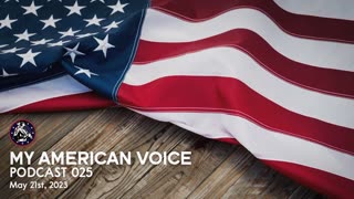My American Voice - Podcast 025 (May 21st, 2023)