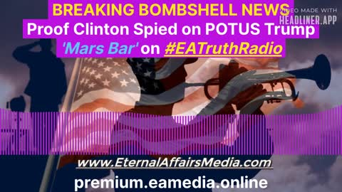 PROOF Revealed That Clinton Spied on Sitting President Trump! Mars Bar on EA Truth Radio