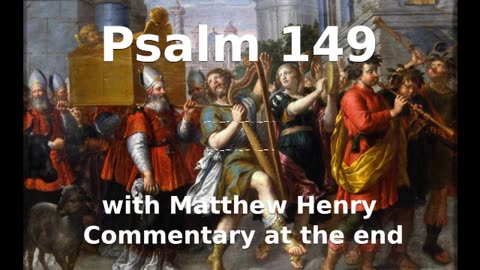 📖🕯 Holy Bible - Psalm 149 with Matthew Henry Commentary at the end.