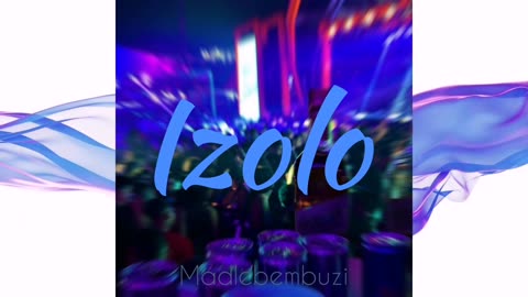 Madlebembuzi - iZolo