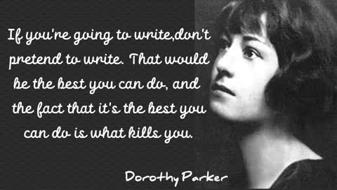 Dorothy Parker (born August 22, 1893 – June 7, 1967)