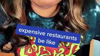 Expensive restaurants be like