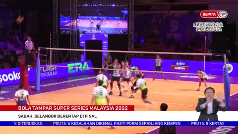 6 NOVEMBER 2022 – B.P - BOLA TAMPAR SUPER SERIES MALAYSIA 2022: SABAH, SELANGOR BERENTAP DI FINAL