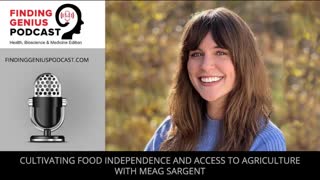 Cultivating Food Independence And Access To Agriculture With Meag Sargent