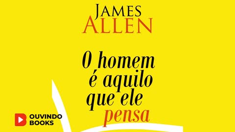 #004 - O homem é aquilo que ele pensa | Áudio Livro