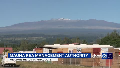 Bill to create Mauna Kea Stewardship and Oversight Authority moves forward