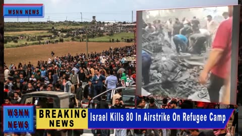 Israel Kills 80 In Airstrike On Refugee Camp