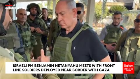 JUST IN- Israeli PM Benjamin Netanyahu Meets With Front Line Soldiers Deployed Near Border With Gaza