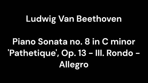 Beethoven - Piano Sonata no. 8 in C minor 'Pathetique', Op. 13 - III. Rondo - Allegro