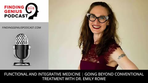 Functional And Integrative Medicine | Going Beyond Conventional Treatment With Dr. Emily Rowe