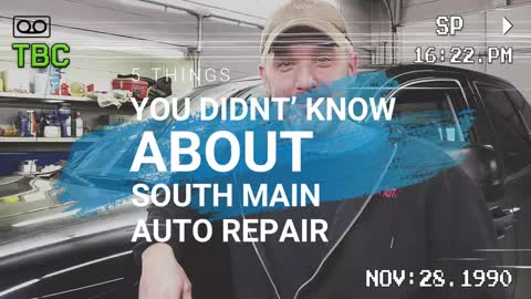 5 Things You Didn't Know About South Main Auto Repair