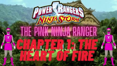Ninja Storm: The Pink Ninja Ranger - Chapter 1: The Heart of Fire