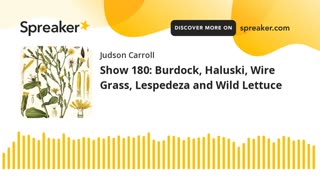 Show 180: Burdock, Haluski, Wire Grass, Lespedeza and Wild Lettuce