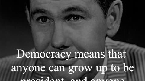 Johnny Carson Quote - Democracy means that anyone can grow up to be...