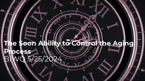 The Soon Ability to Control the Aging Process 5/25/2024