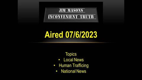Jim Mason's Inconvenient Truth 07/06/2023