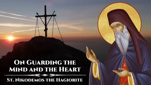 On Guarding the Mind and the Heart - St. Nikodemos the Hagiorite