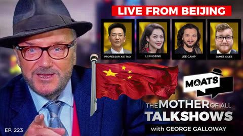 BEIJING LIVE - MOATS Episode 223 with George Galloway