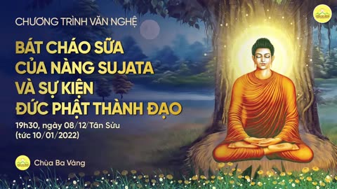 Chương trình văn nghệ “Bát cháo sữa của nàng Sujata và sự kiện Đức Phật thành đạo