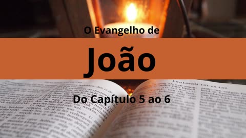 O evangelho de João parte 5 e 6