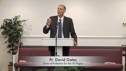 Close of Probation for the Ten Virgins--Pr. David Gates