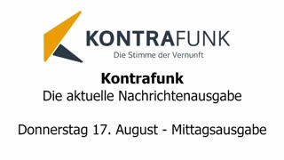 Kontrafunk - Die Aktuelle Nachrichtenausgabe - Donnerstag 17.08.2023 - Mittagsausgabe