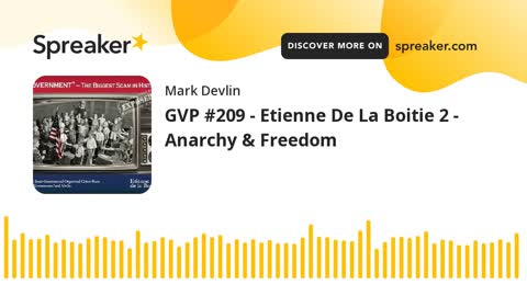 GOOD VIBRATIONS PODCAST, VOL. 209: ETIENNE DE LA BOITIE2 - ANARCHY & FREEDOM