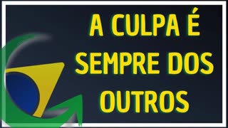 A CULPA É SEMPRE DOS OUTROS_HD by Saldanha - Endireitando Brasil