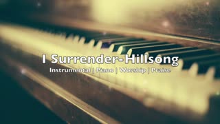 I Surrender - Hillsong Instrumental | Piano | Relaxing | peaceful | Prayer | Worship music