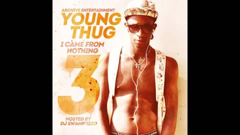 Young Thug - I Came From Nothing 3 Mixtape