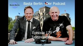 Basta Berlin – der alternativlose Podcast - Folge 179: Trotzreaktion