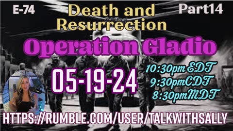 Gladio Part14-Death and Resurrection 05-19-24 (10:30pmEDT/9:30pmCDT/8:30pmMDT)