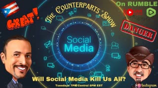 Counterparts - Will Social Media Kill Us All? - August 22nd 2023