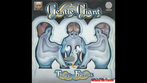 Gentle Giant - [1971] - Three Friends (Full Album)