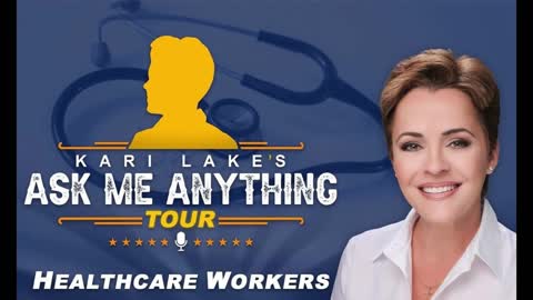 Kari Lake's 13TH Stop on Her "Ask Me Anything" Tour - Healthcare Workers