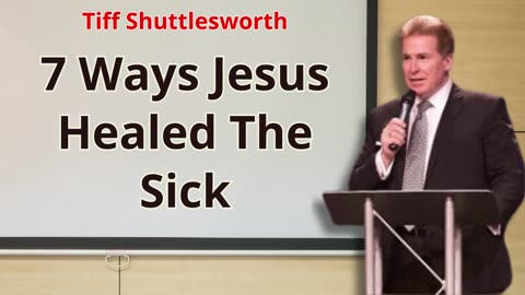 7 Ways Jesus Healed The Sick - Tiff Shuttlesworth