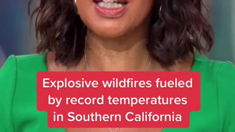 Explosive wildfires fueled by record temperatures in Southern California