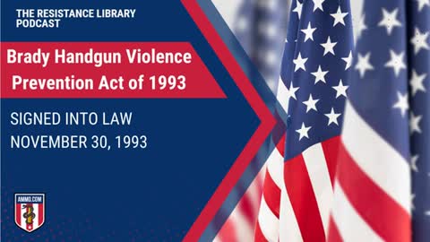 Brady Handgun Violence Prevention Act of 1993: Signed Into Law November 30, 1993